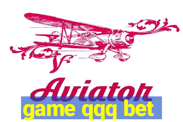 game qqq bet